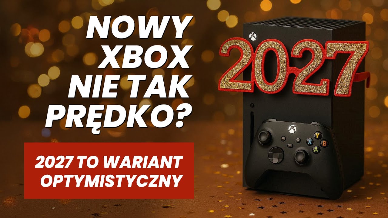 Nowy Xbox w 2027 to wariant optymistyczny