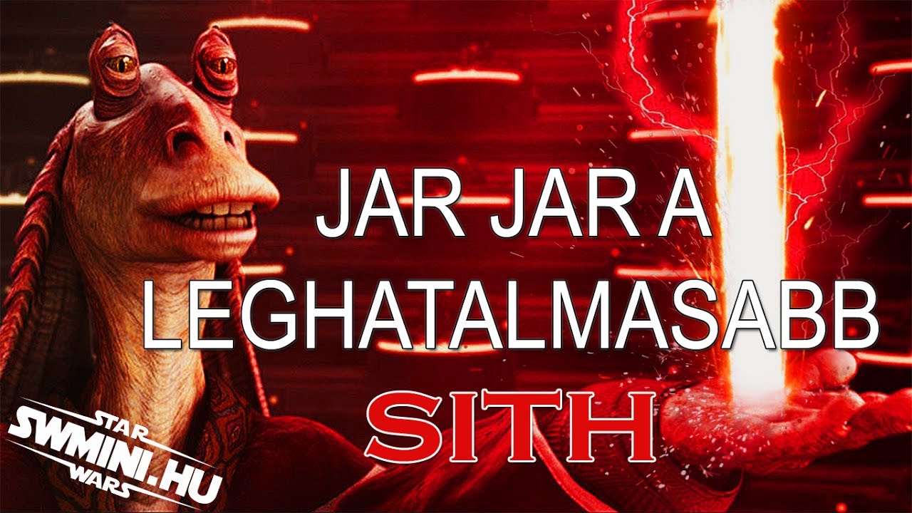 Jar Jar a legnagyobb SITH?! (Teória)