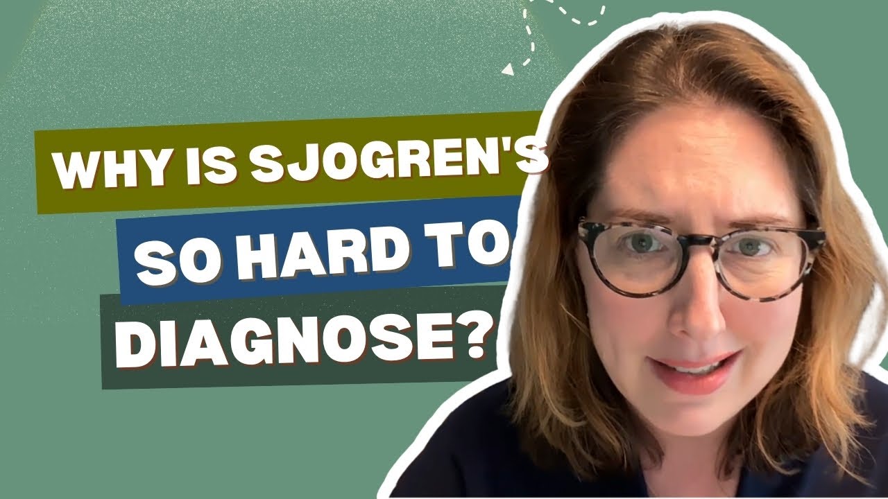 Sjogren's Diagnosis & Treatment  Why It's So Complicated and What You Can Do
