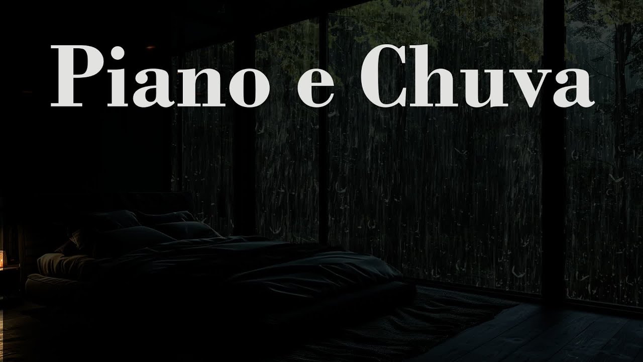 Piano e Chuva - Sono Curativo E Descanso Profundo Com Lindas Melodias De Piano E Sons De Chuva