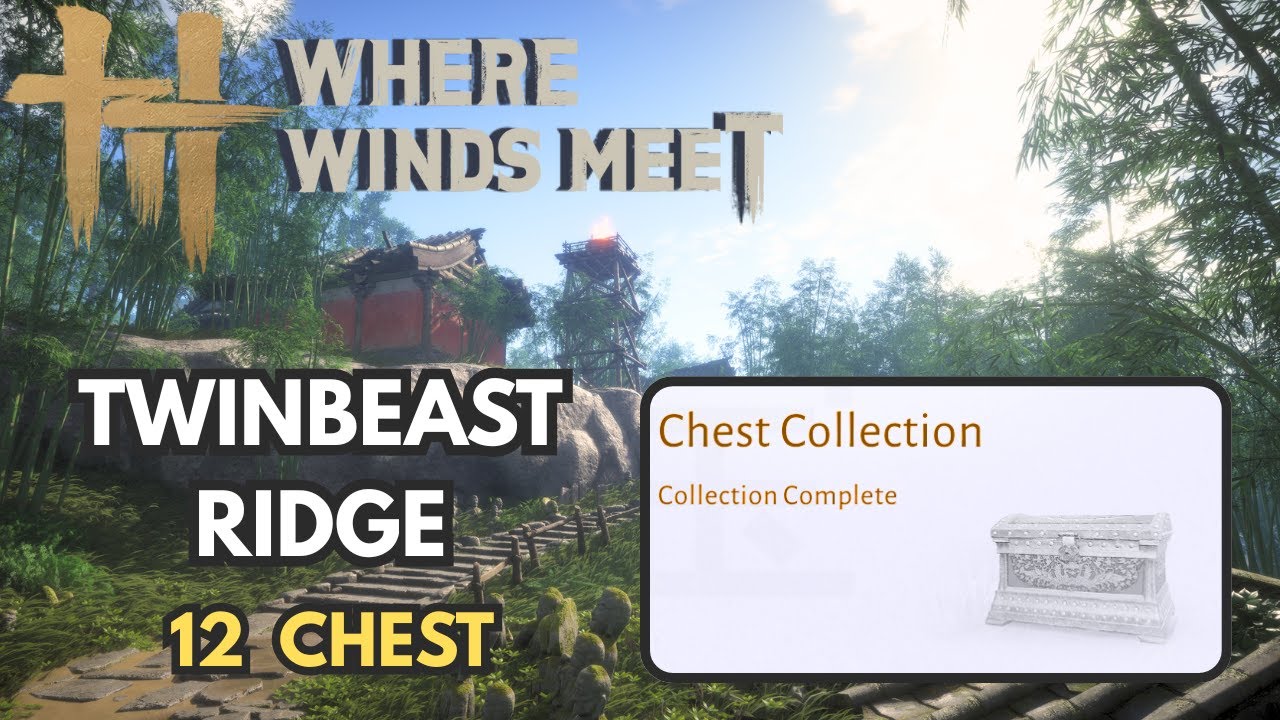 Twinbeast Ridge - 12 Chest - Where Winds Meet