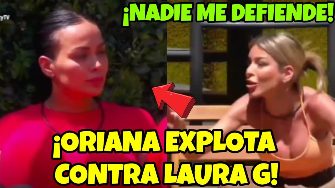 ORIANA EXPLOTA CONTRA LAURA G POR NO DEFENDERLA! LA CASA DE LOS FAMOSOS 6 EN VIVO #lcdlf6 