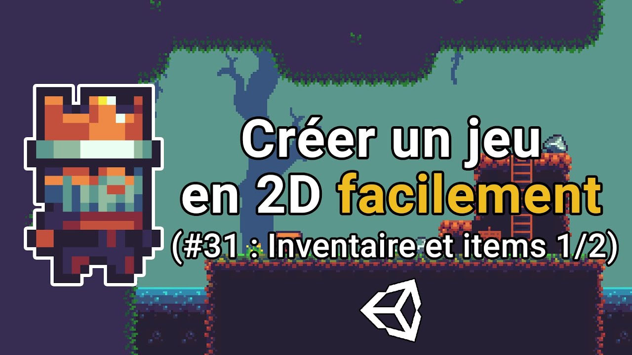 Cr&eacute;er un jeu en 2D facilement avec Unity (#31 : Inventaire et items 1/2)