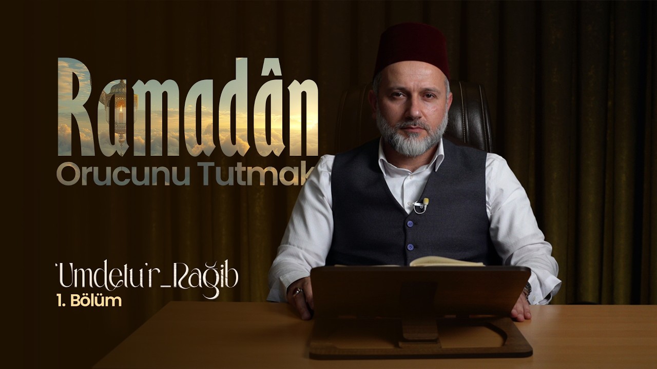 'Umdetu'r-Rağib | 1. Bölüm | Ramadân Orucunu Tutmak