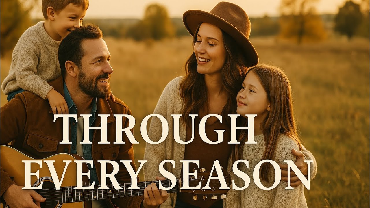 Through Every Season | Country Christian Worship Song about Faith & Family Lyrics