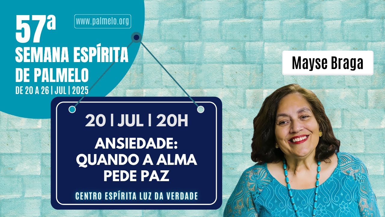 Ansiedade: Quando a alma pede paz | Com MAYSE BRAGA | 57ª Semana Espírita de Palmelo