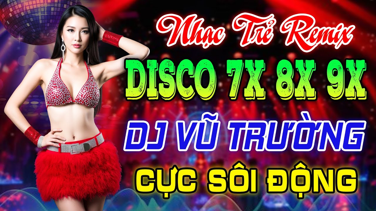 TUYỂN CHỌN NHẠC TRẺ 8X 9X - HÃY XEM LÀ GIẤC MƠ REMIX - DISCO DJ VŨ TRƯỜNG SÔI ĐỘNG, NHẠC TEST LOA