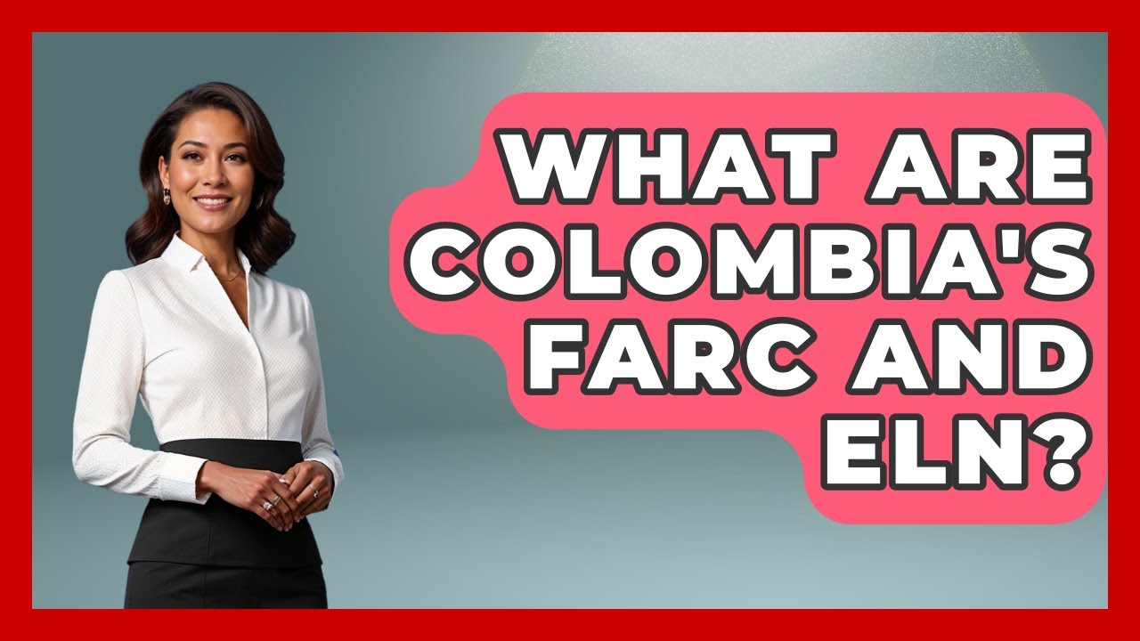 What Are Colombia's FARC And ELN? - History Of Latin Cultures