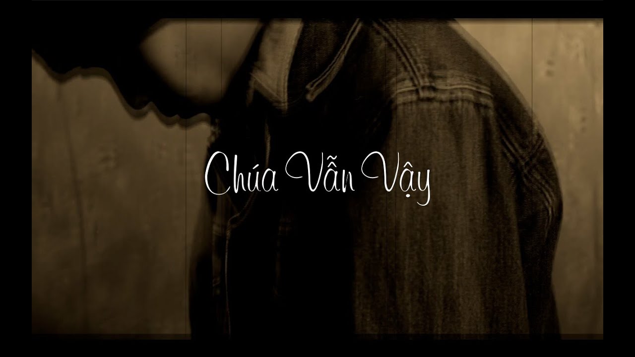 Ch&uacute;a vẫn vậy - Bun shine ( Lyric Video )