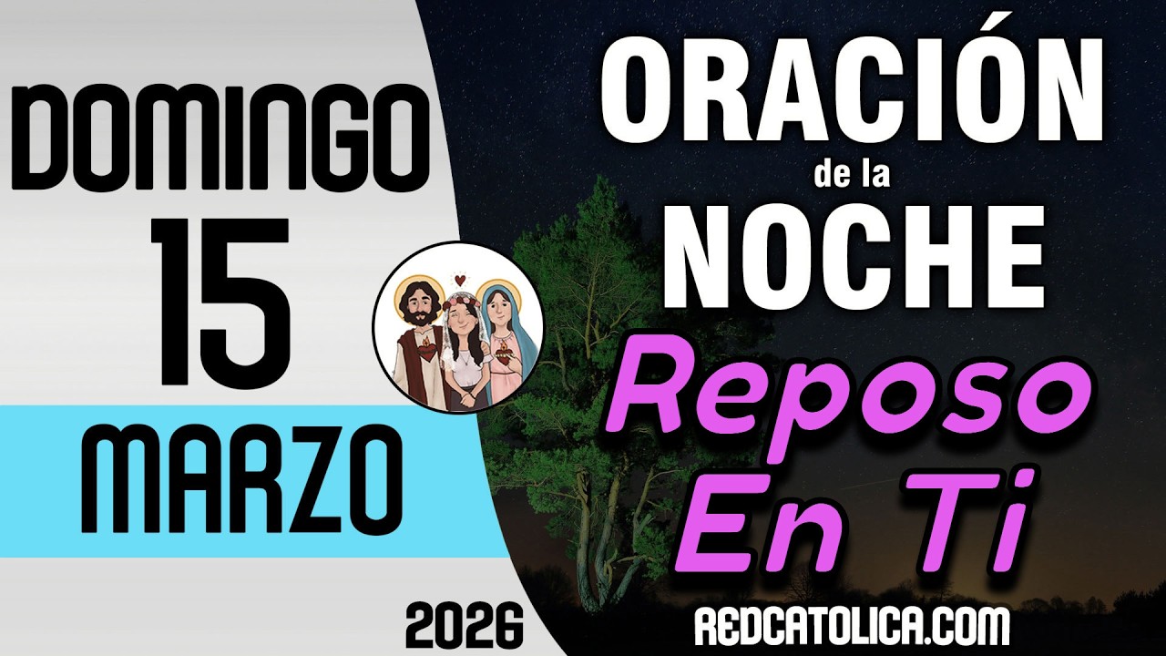 Oracion de la Noche de Hoy Domingo 15 de Marzo - Tiempo De Orar