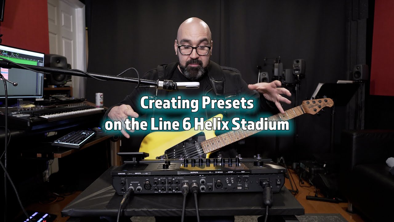 Creating Presets on the Line 6 Helix Stadium