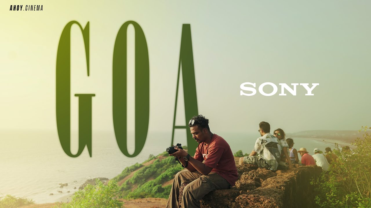 Goa | Cinematic Travel Film | Sony | Ahoy Cinema