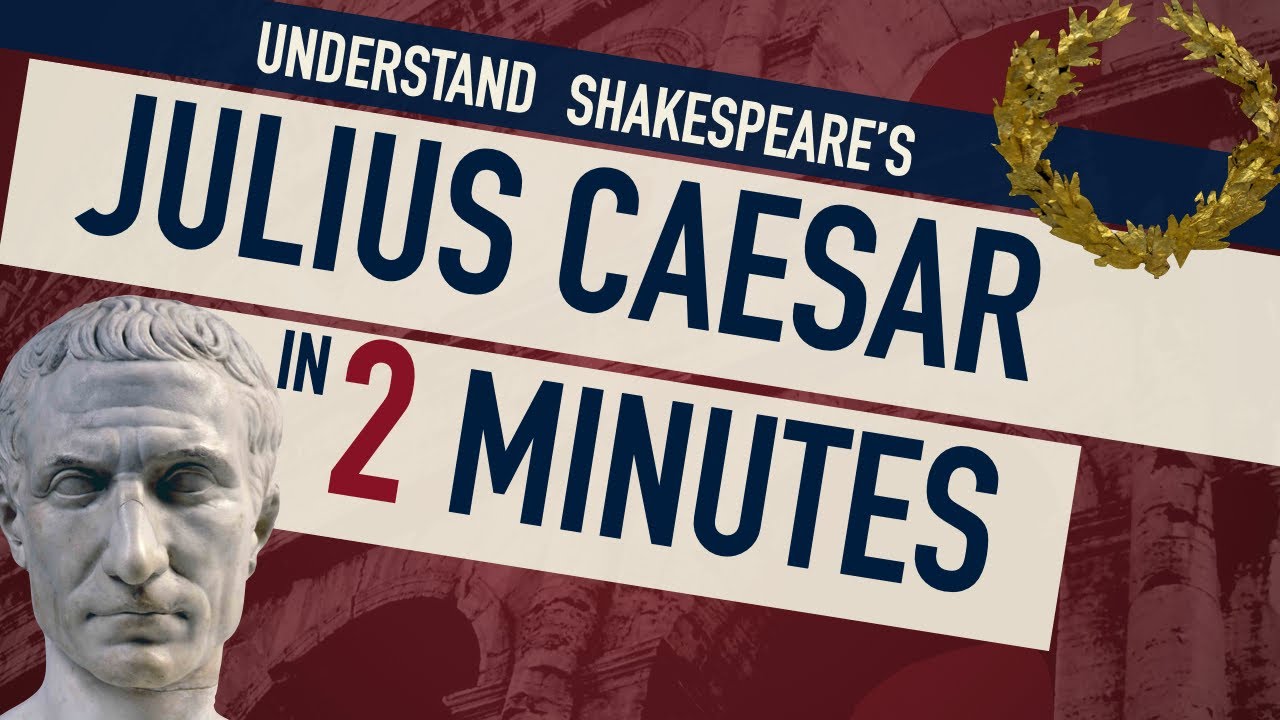 Understand SHAKESPEARE&rsquo;S Julius Caesar in 2 Minutes