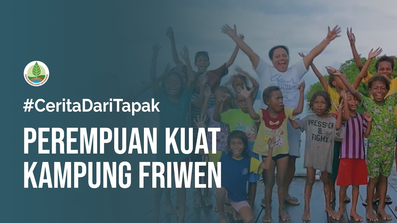 #CeritadariTapak4 - Perempuan Kuat Kampung Friwen | Raja Ampat, Papua Barat