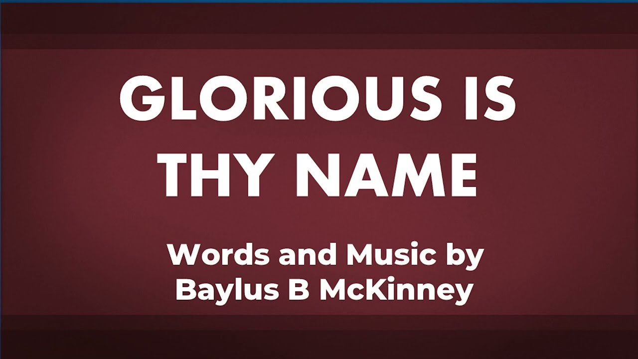 Glorious Is Thy Name - acapella hymn with lyrics