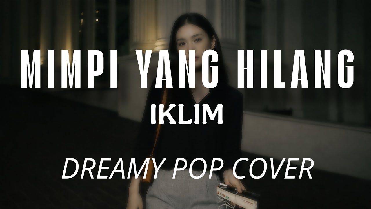 Mimpi Yang Hilang - IKLIM - Dreamy Pop Cover Nayalara Jingga