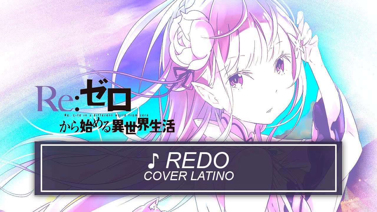 『Redo』( Re:Zero ★ Opening 1) Cover Latino