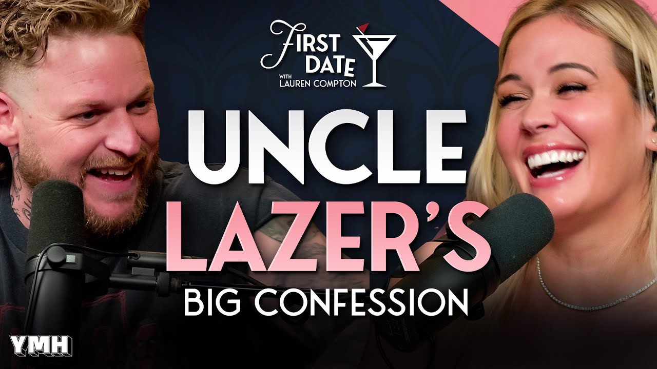 Uncle Lazer's Big Confession | First Date with Lauren Compton