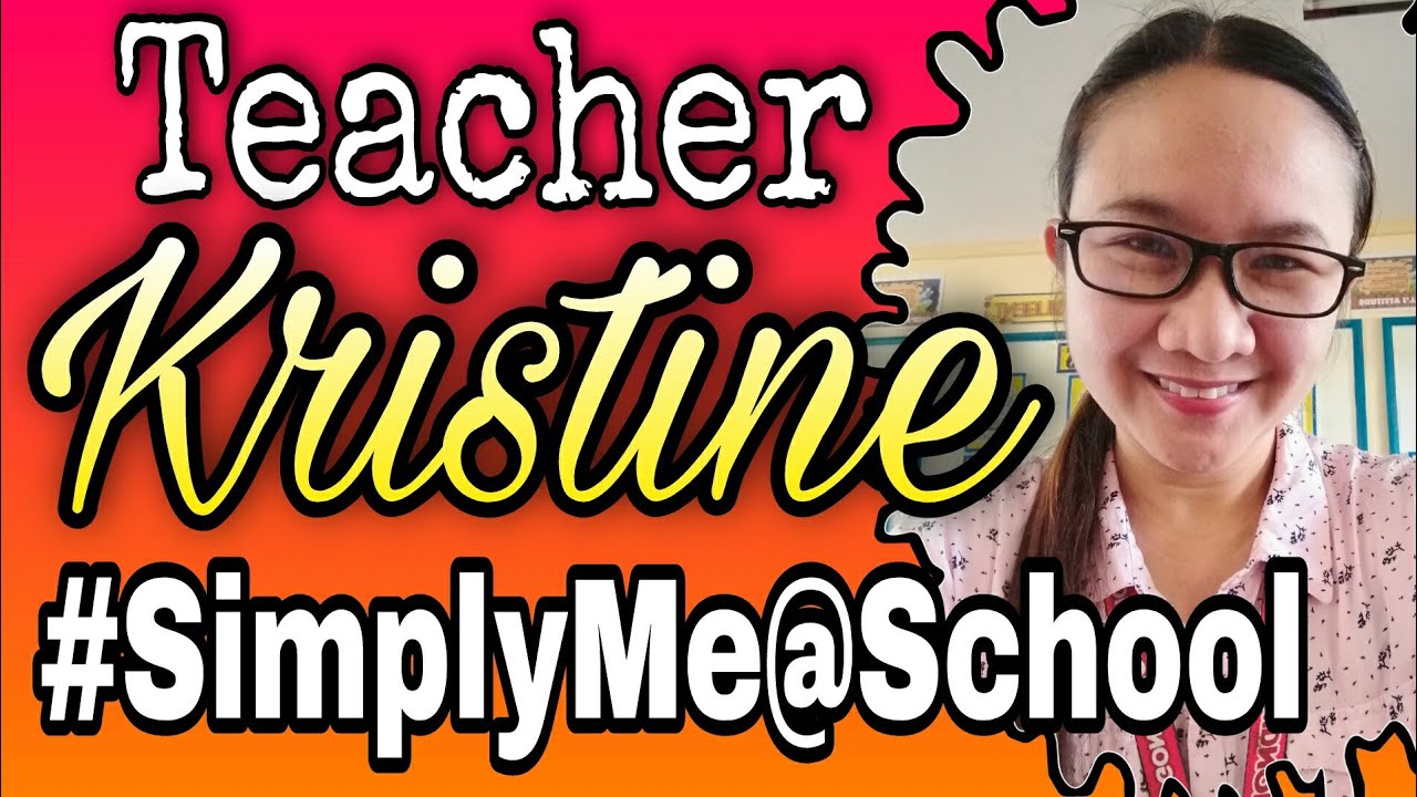 TEACHER KRISTINE-MY ROUTINE @SCHOOL