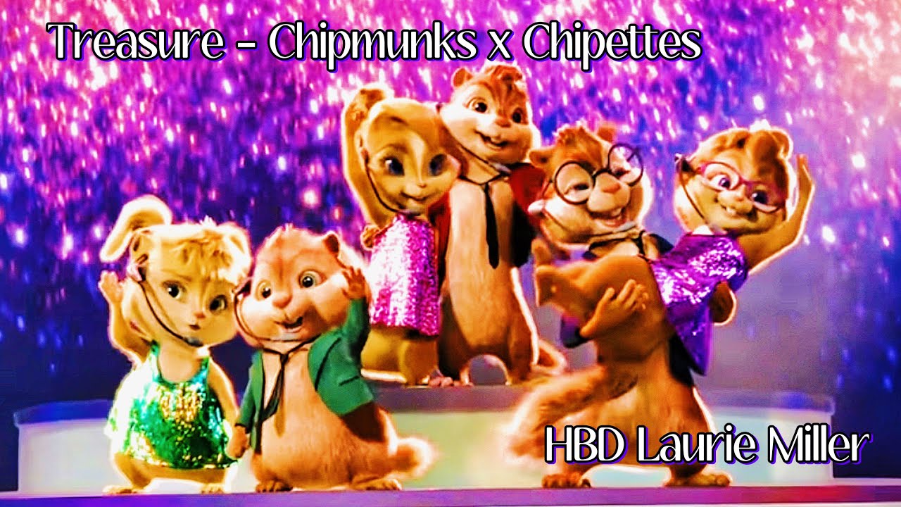 Treasure - The Chipmunks x The Chipettes (HBD Laurie Miller!)