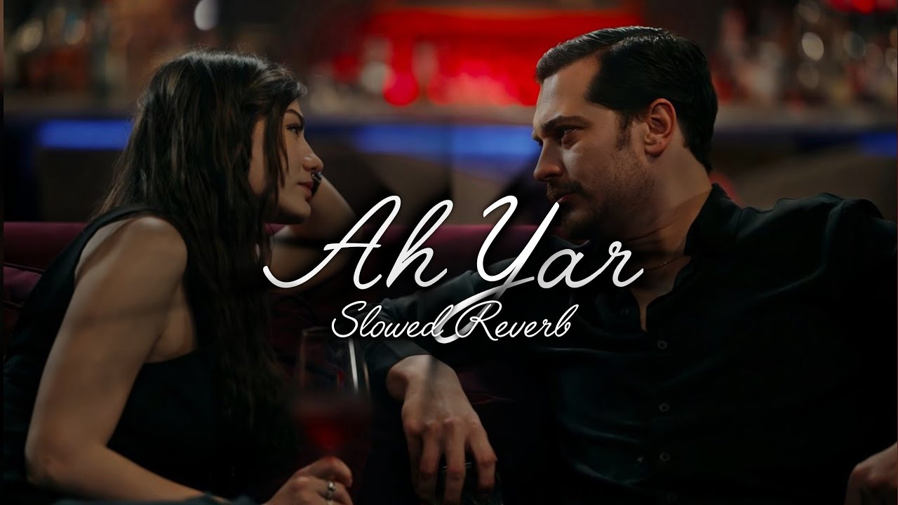 Demet &Ouml;zdemir - Ah Yar (Slowed Reverb) Eşref R&uuml;ya Dizi M&uuml;ziği