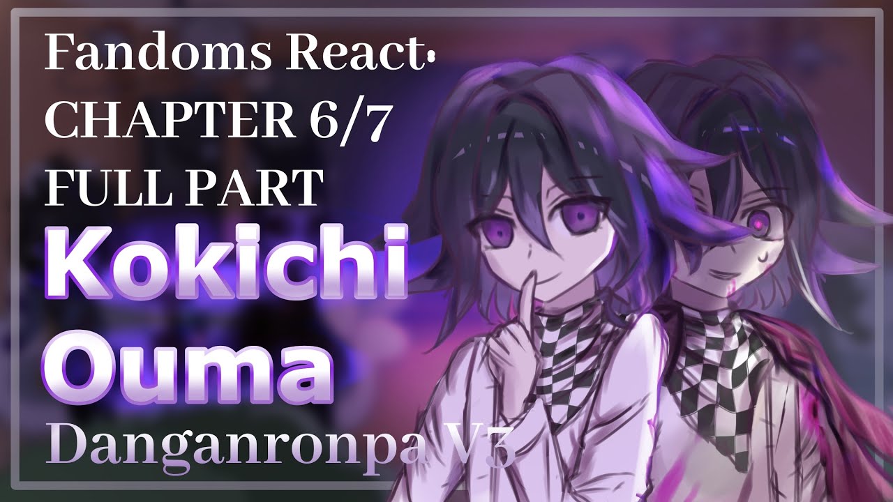 Fandoms React: Kokichi Ouma | Danganronpa V3 | 6/7 (FULL PART)