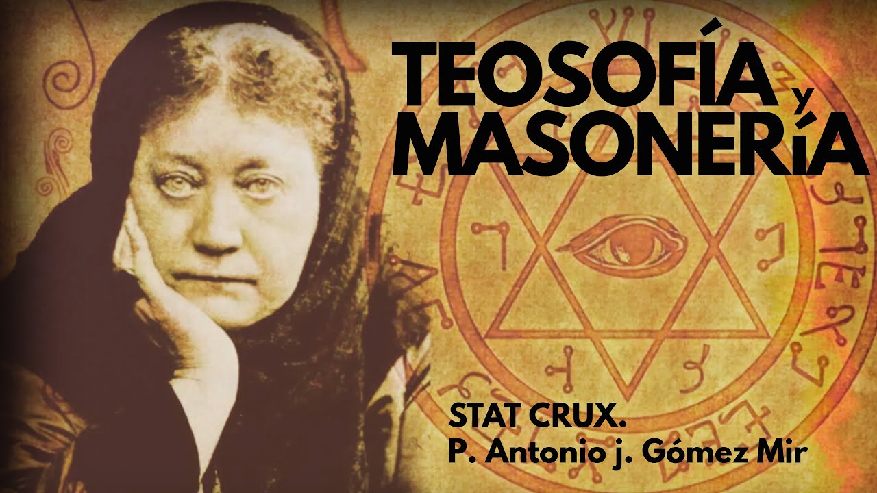 TEOSOFIA Y MASONERIA. Ren&eacute; Guenon STAT CRUX: TRADICI&Oacute;N Y CONTRARREVOLUCI&Oacute;N. Padre Antonio G&oacute;mez Mir