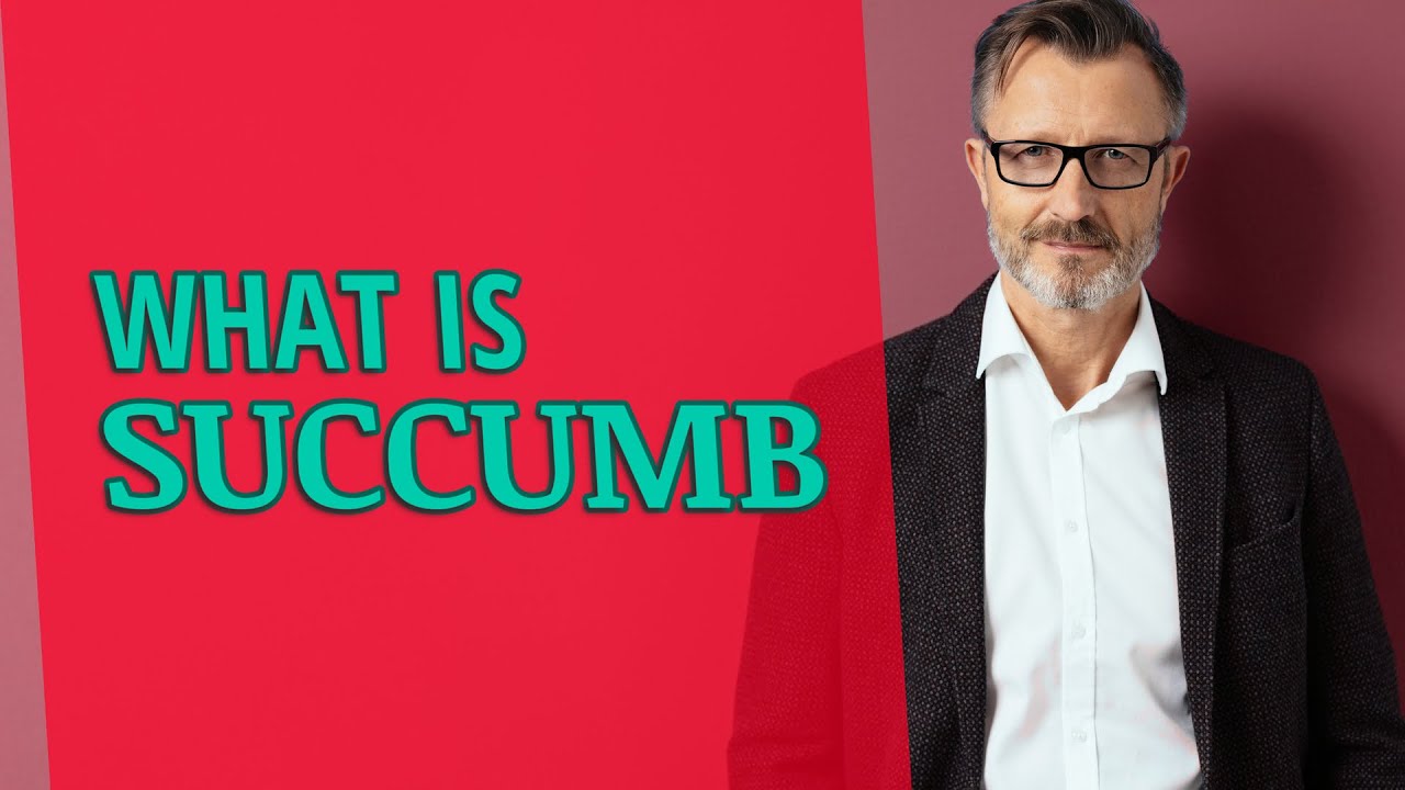 Succumb | Definition of succumb