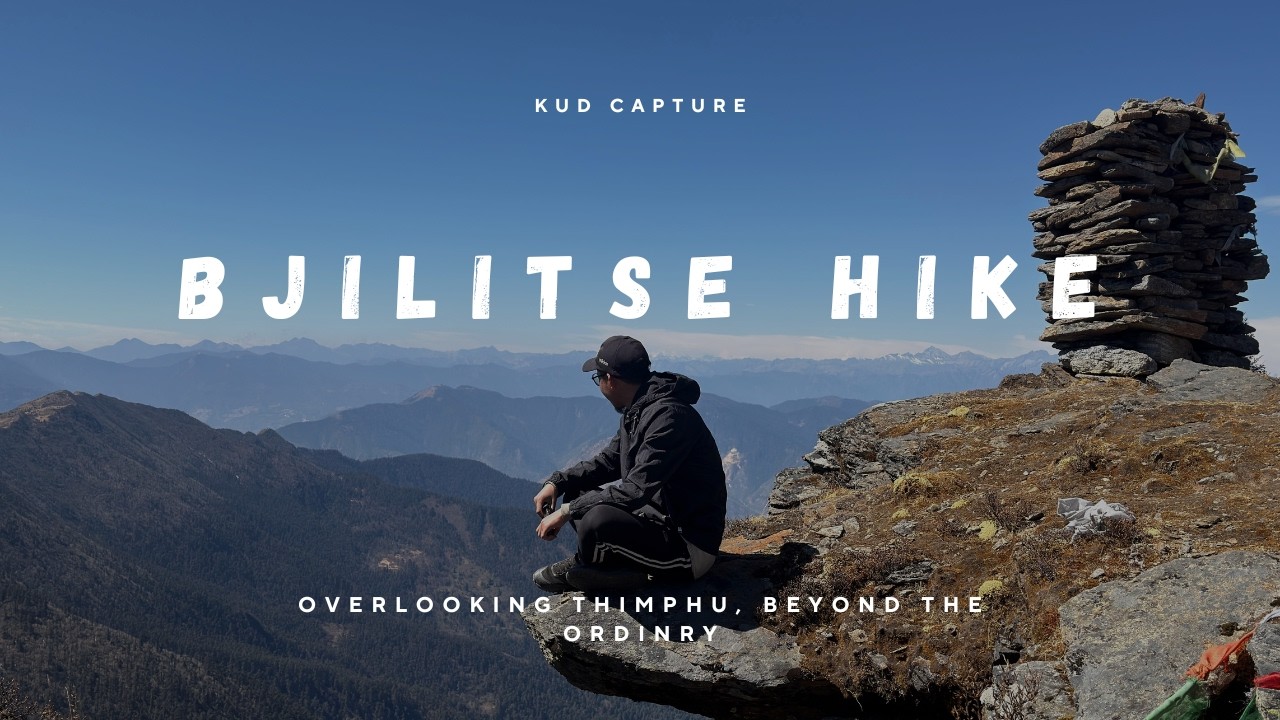 Bjilitse Hike - Overlooking Thimphu, beyond the ordinary | Cinematic | KUD Capture