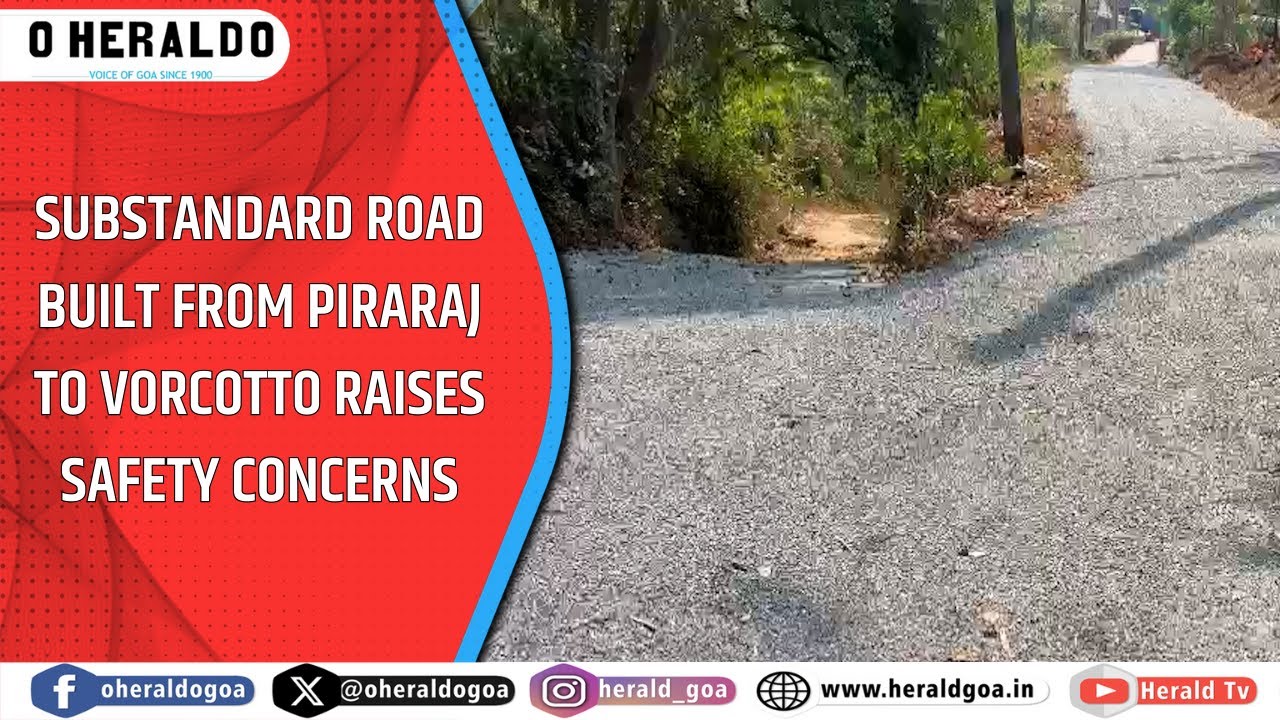 Substandard road built from Piraraj to Vorcotto raises safety concerns