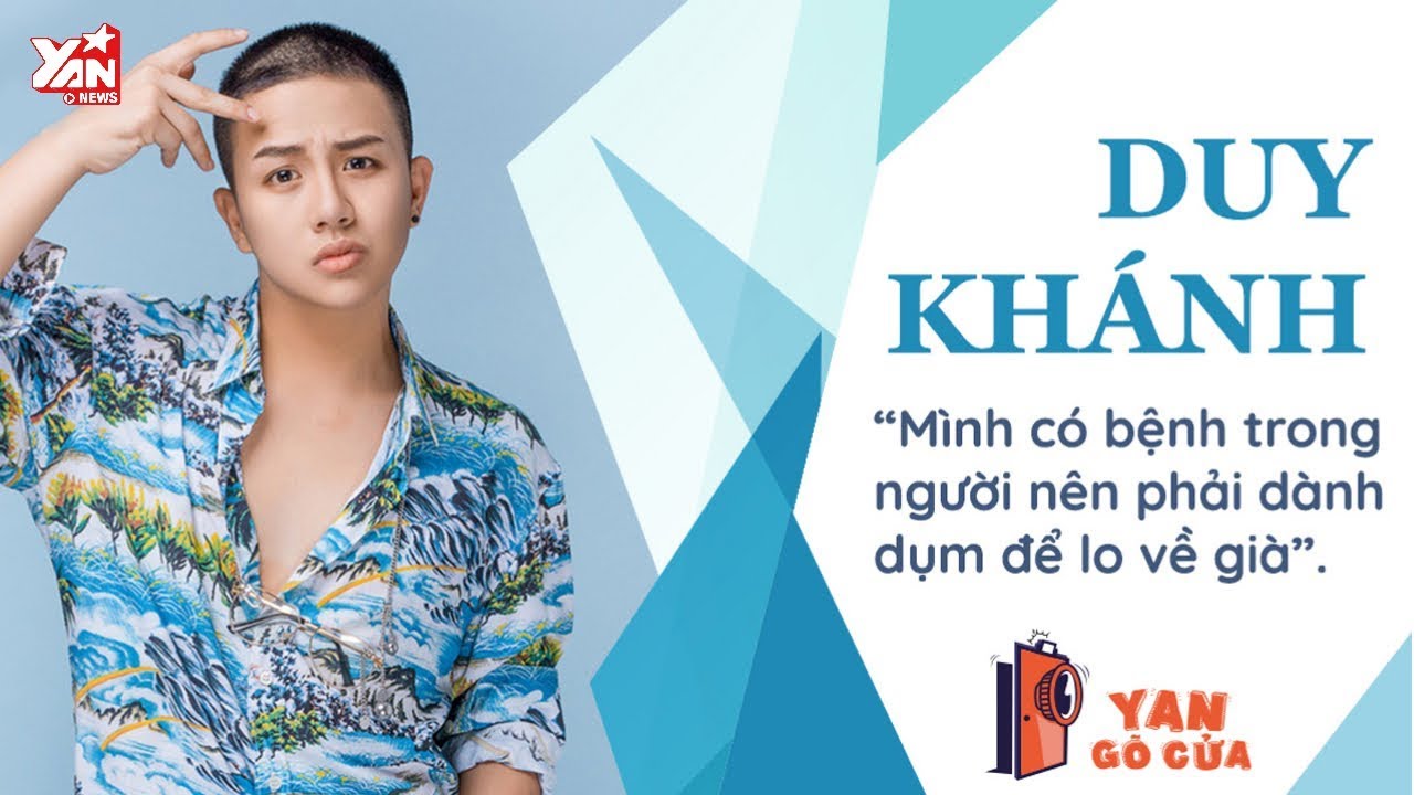 YAN Gõ Cửa | Duy Khánh bộc bạch về chuyện tình yêu, tình trạng sức khỏe 