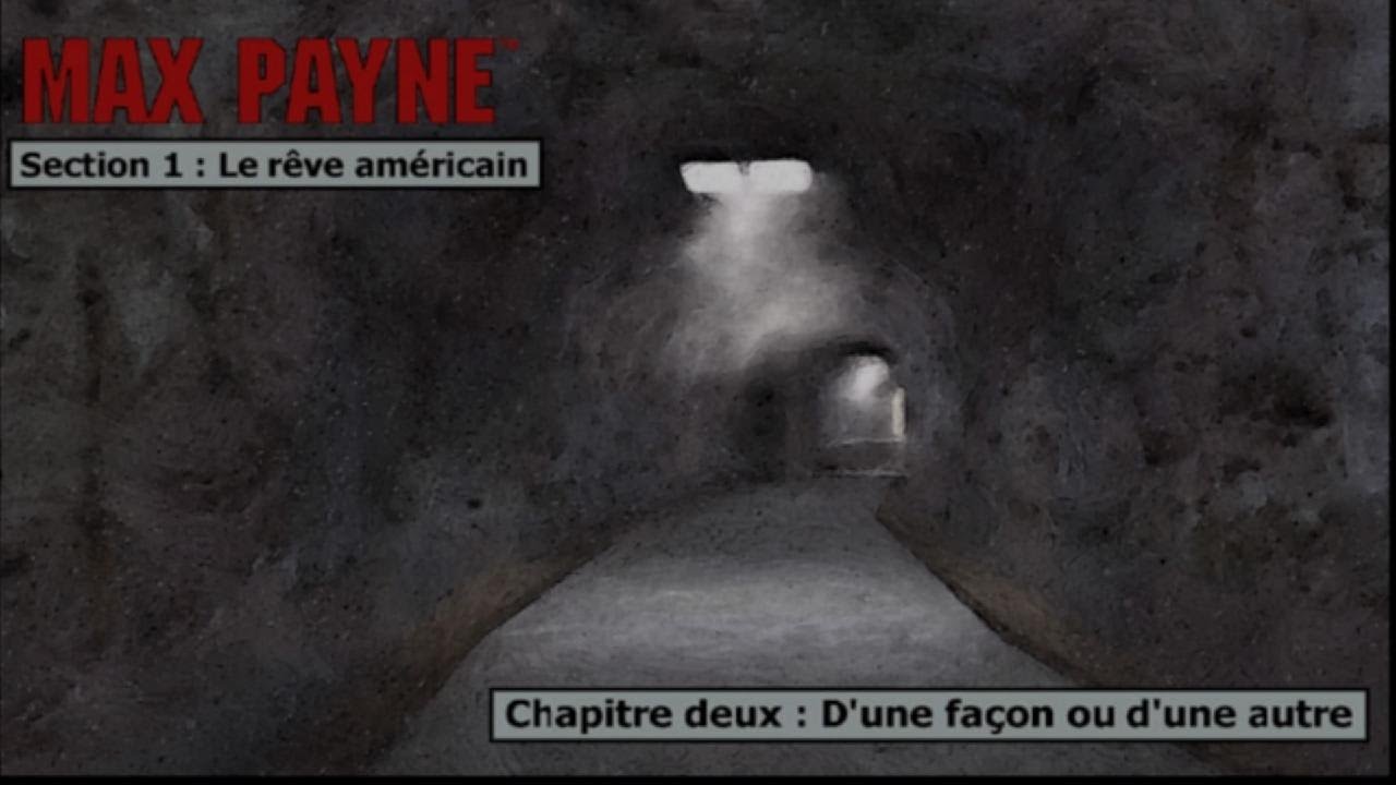 MAX PAYNE : SECTION 1: le rêve américain CHAPITRE 2: D’une façon ou d’une autre