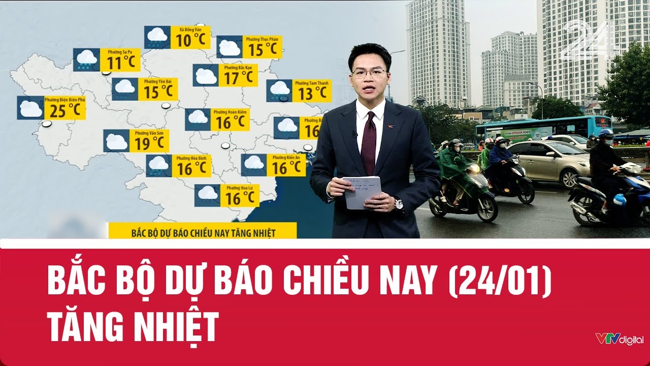 Bắc Bộ dự báo chiều nay (24/01) tăng nhiệt | VTV24