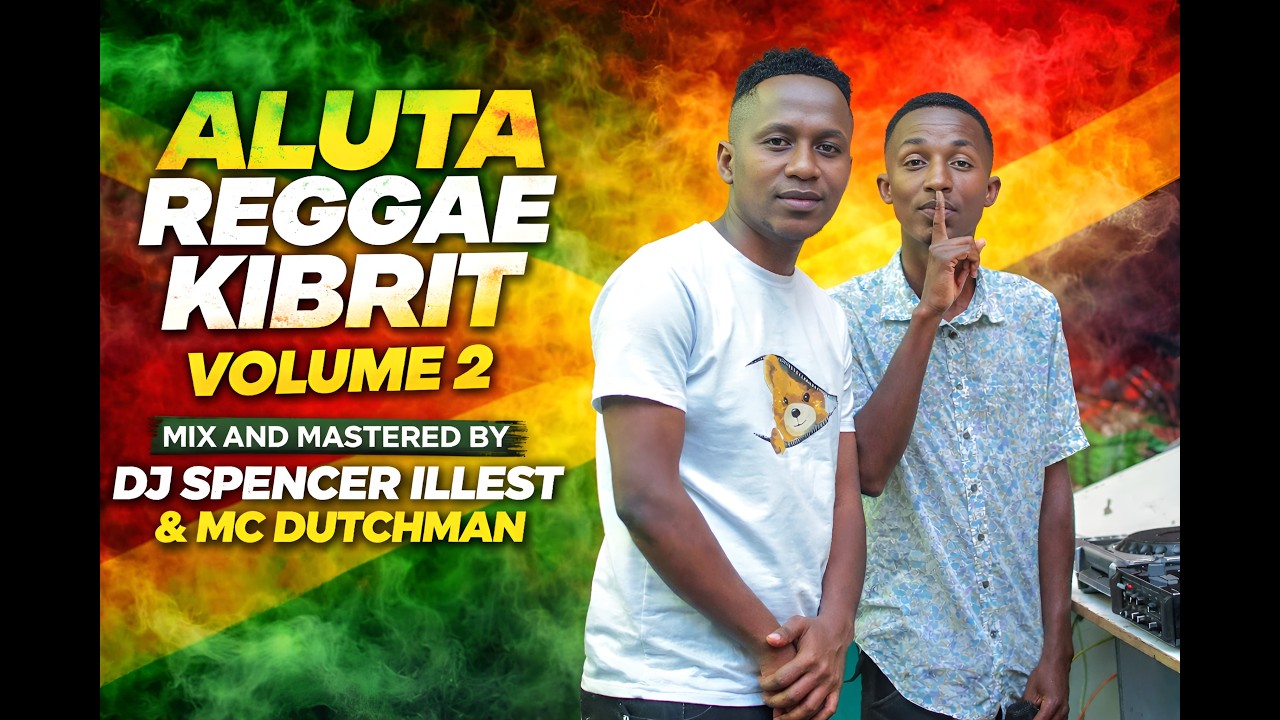 ALUTA REGGAE KIBRIT || DJ SPENCER ILLEST X MC DUTCHMAN || VOLUME 2