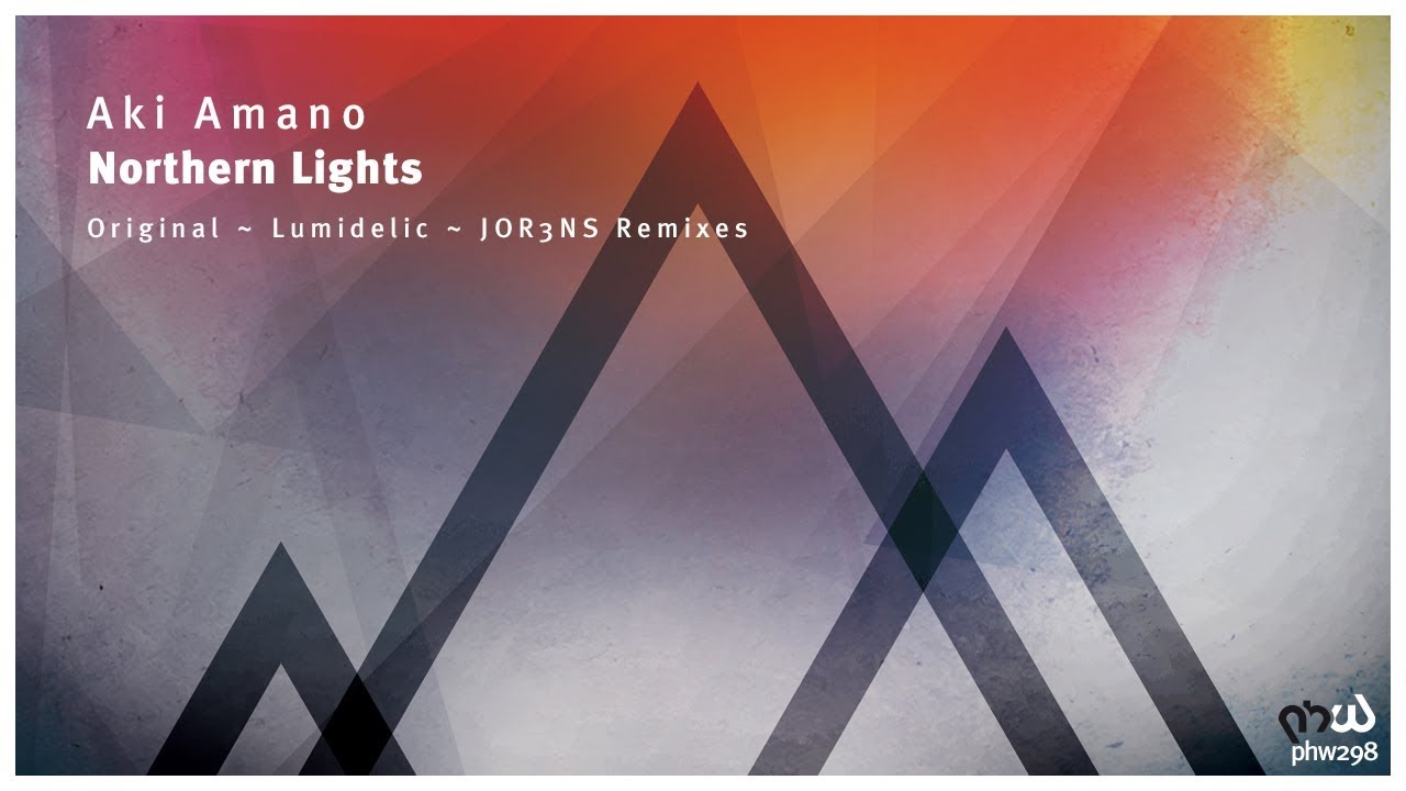 Aki Amano - Northern Lights (Lumidelic Remix) [PHW298]
