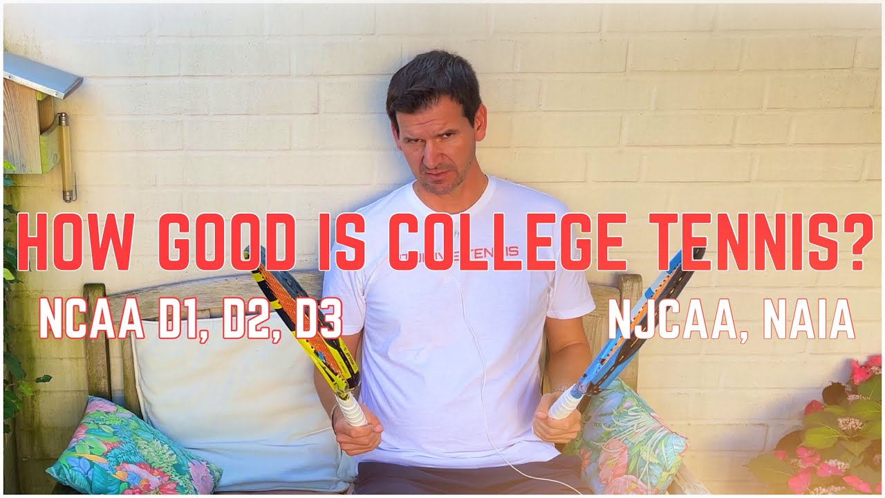 How Good is College Tennis? | Division 1 NCAA Men&rsquo;s/Women&rsquo;s Tennis Explained
