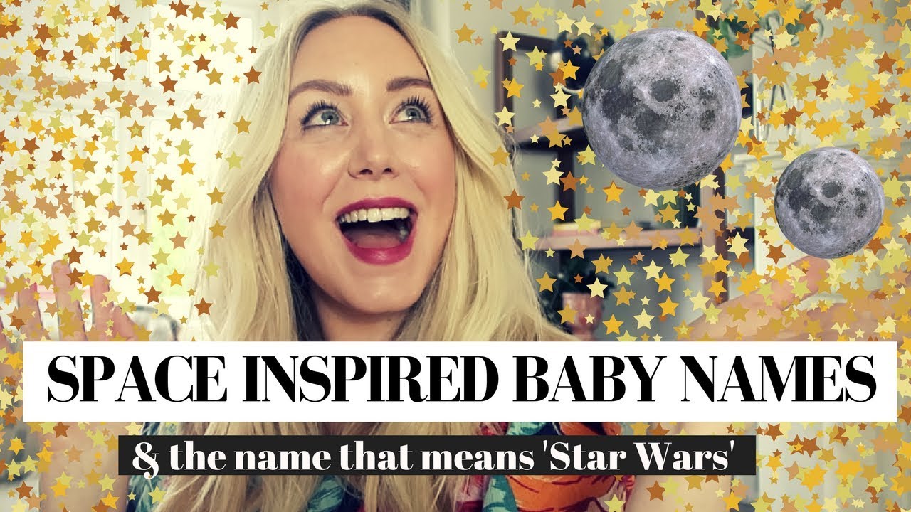 8 SPACE & STAR INSPIRED BABY NAMES & The Name That Means 'Star Wars' | SJ STRUM