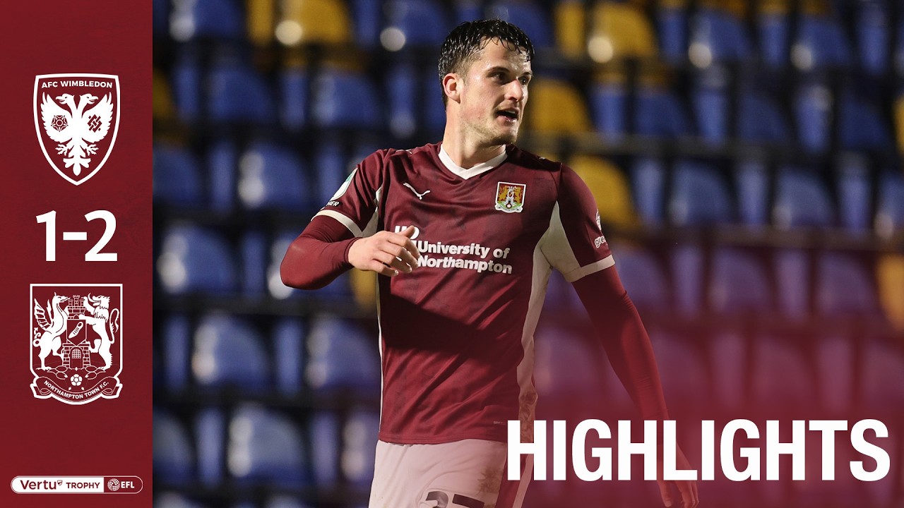 HIGHLIGHTS: AFC Wimbledon 1 Northampton Town 2