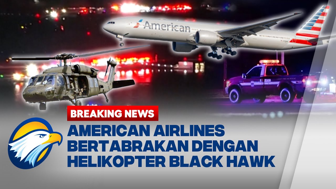 BREAKING NEWS - American Airlines Tabrakan dengan Helikopter Black Hawk di Washington