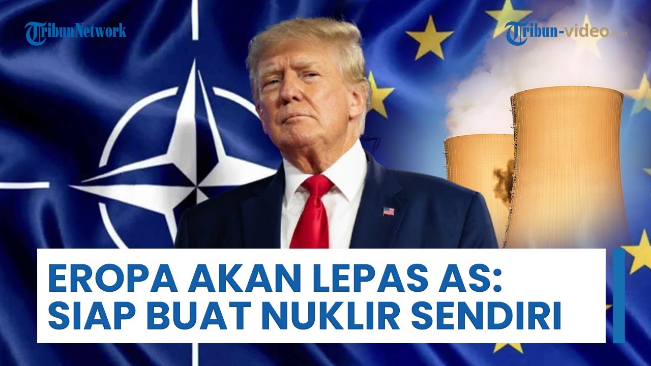 Eropa akan Lepas AS, Buka Wacana Bersiap Buat Bom Atom untuk Kembangkan Kemampuan Nuklir Sendiri
