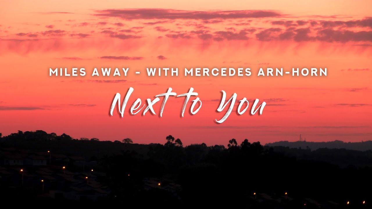Miles Away - Next to You (Lyrics) with Mercedes Arn-Horn