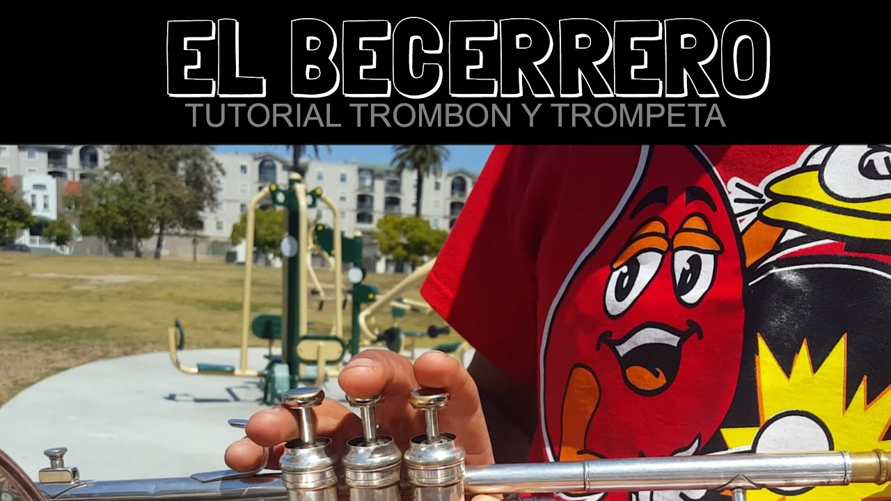 EL BECERRERO  Tutorial Trombon Y Trompeta