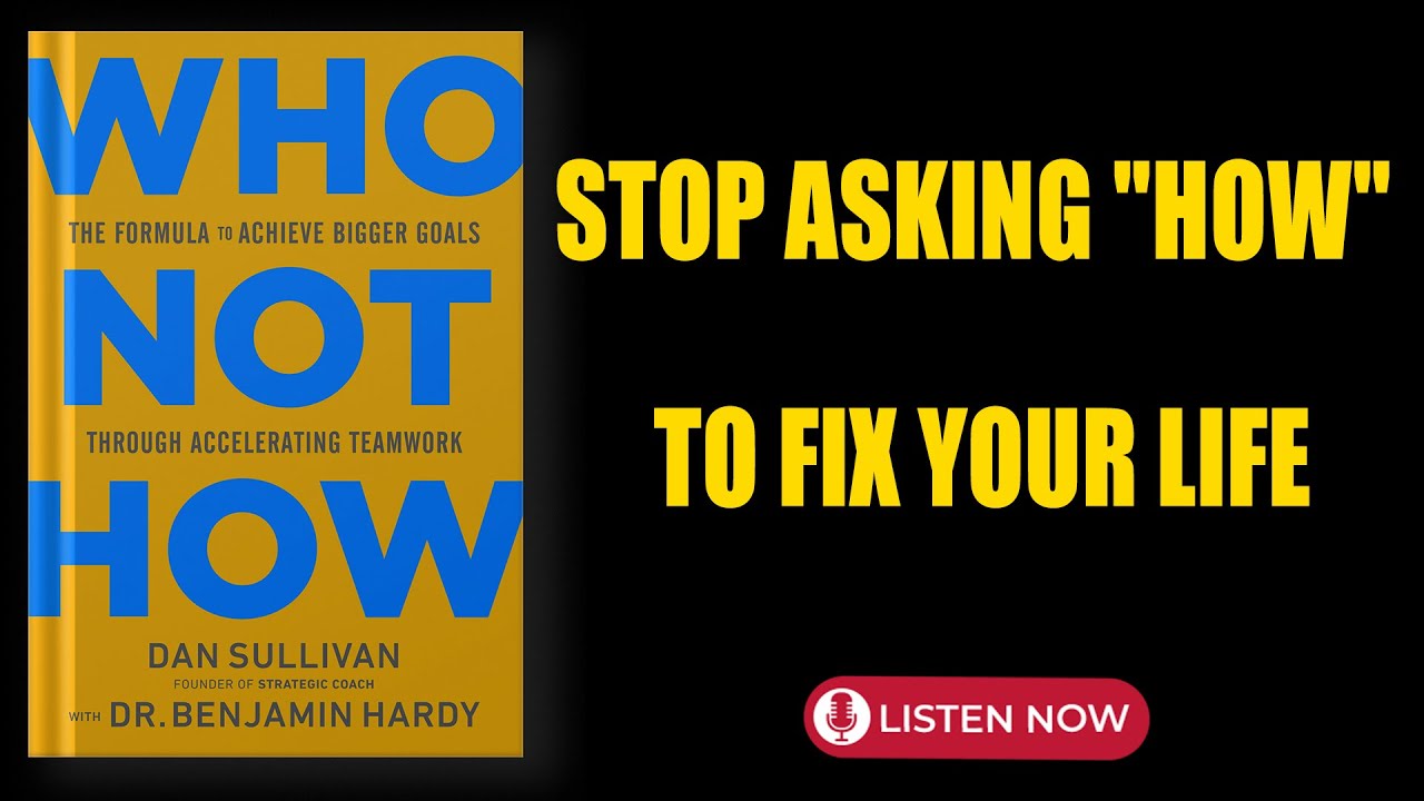 Who Not How | Dan Sullivan & Benjamin Hardy | Audiobook Summary in English