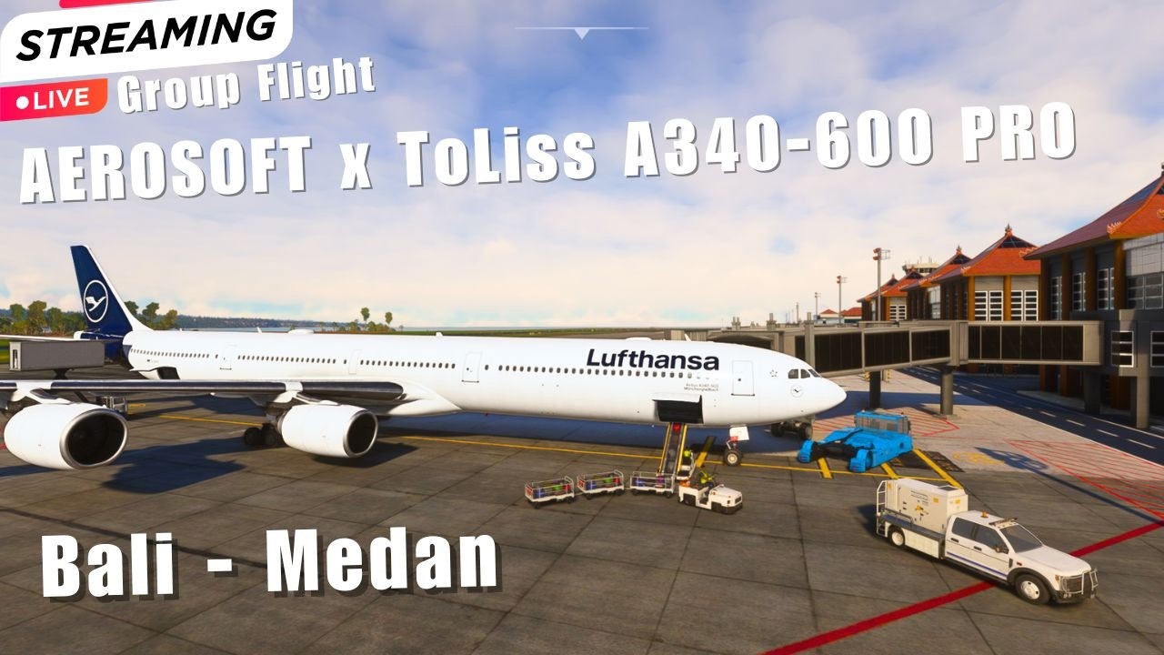 🔴 LIVE Aerosoft A340-600 Pro Group Flight Bali - Medan