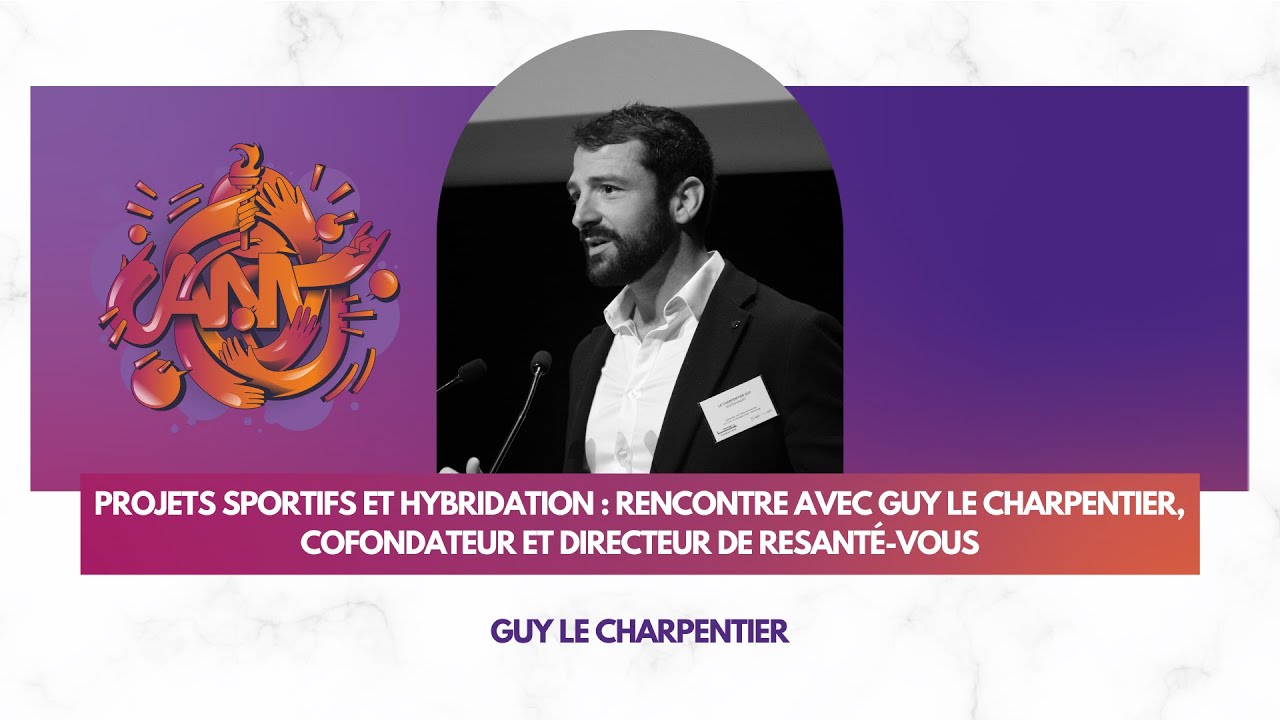 Projets sportifs et hybridation : rencontre avec Guy Le Charpentier, cofondateur de ReSanté-Vous
