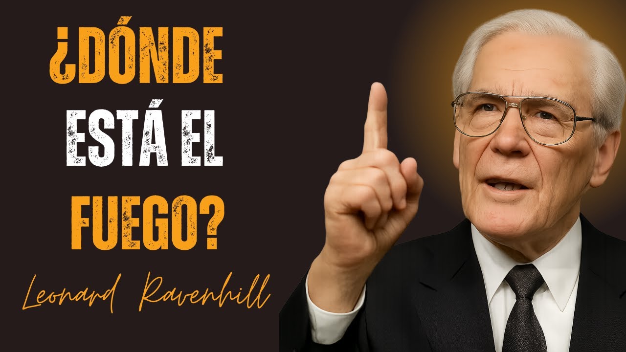 ¿DÓNDE ESTÁ EL FUEGO? // Leonard Ravenhill