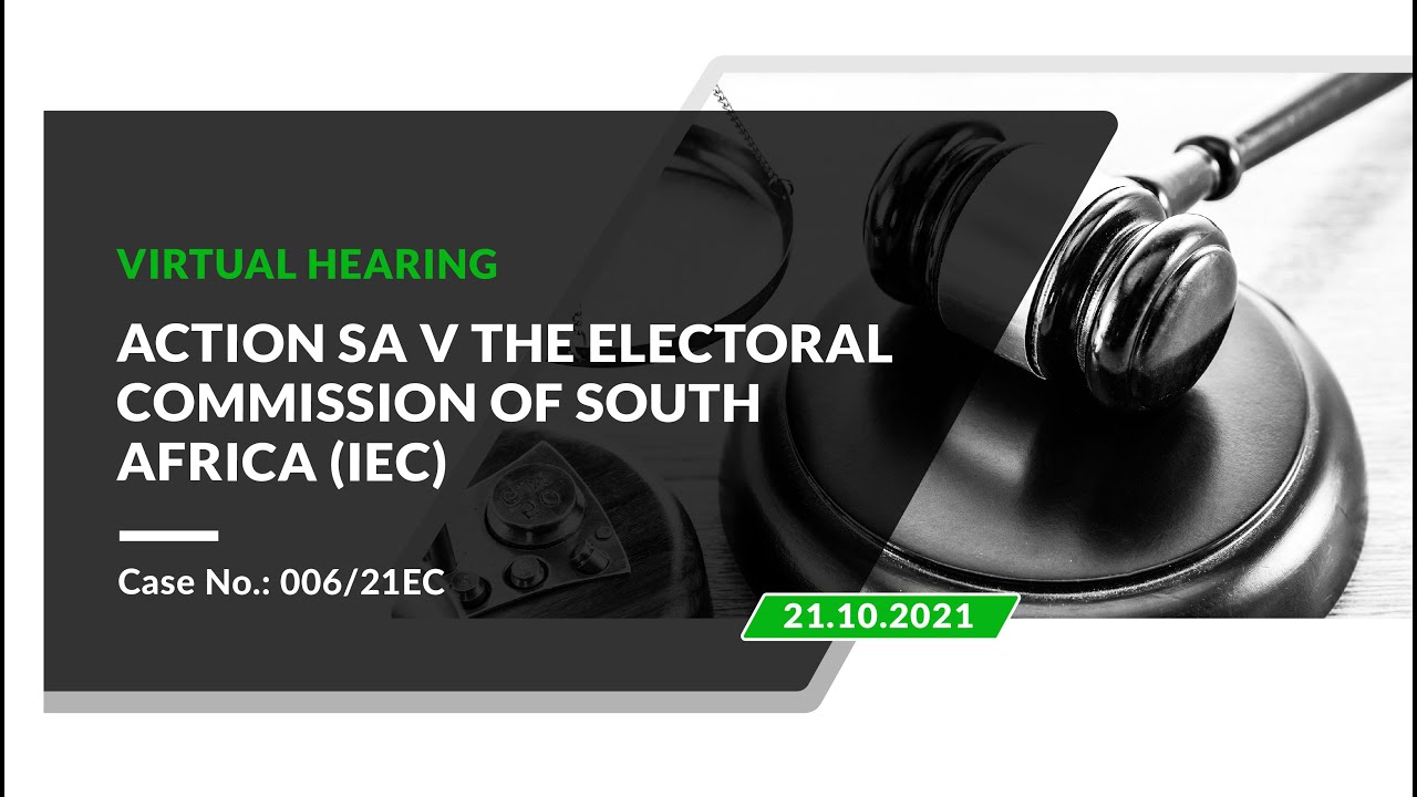 Electoral Court Virtual Hearing: ActionSA v IEC (006/21EC), 21 October 2021