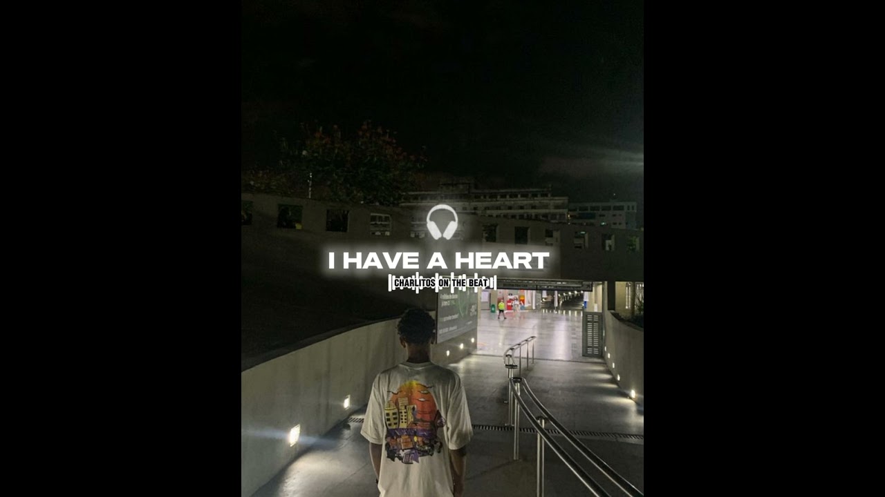 I HAVE A HEART_-_CHARLITOS_ON_THE_BEAT_🎶🌴