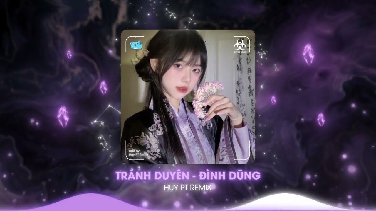TRÁNH DUYÊN - ĐÌNH DŨNG (HUY PT REMIX) SỰ ĐỜI TRỚ TRÊU THAY NGAY KHI CHÀNG ĐI VỀ NƠI RẤT XA REMIX