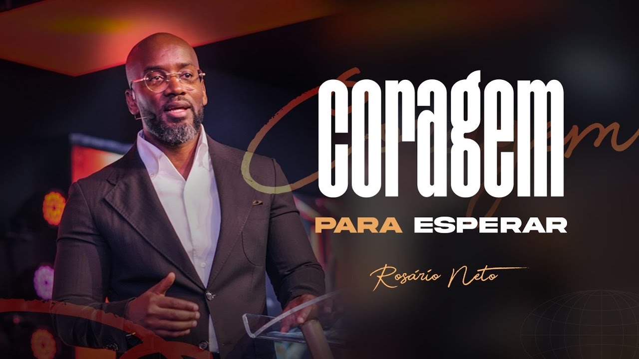 CORAGEM PARA ESPERAR | ROSÁRIO NETO